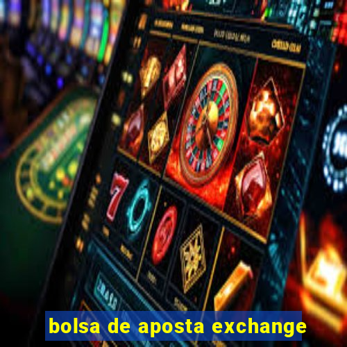 bolsa de aposta exchange